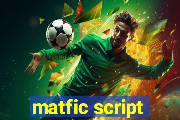 matfic script